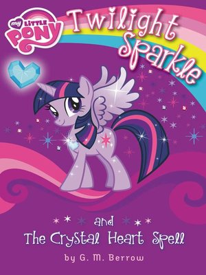 cover image of Twilight Sparkle and the Crystal Heart Spell